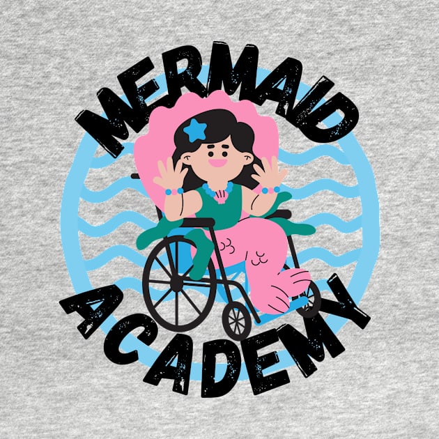 Mermaid Academy Cute Mermaid on a Wheelchair Diversity Perfect Gift for Mermaid Lovers with a Disability by nathalieaynie